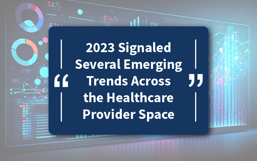 This is a graphic that quotes "2023 signaled several emerging trends across the healthcare provider space" from the whitepaper "Stay Ahead in 2024 A Guide to the Key Trends That Will Shape the Healthcare Provider Landscape in the Coming Year"